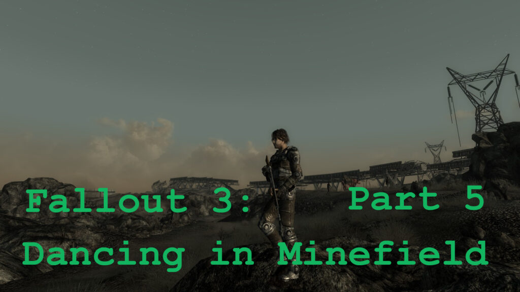 Screenshot from the game Fallout 3 showing the protagonist (white guy wearing glasses with feathered hair, how cute!) standing on a ridge holding a rifle. Behind him are power line towers, broken raised freeways, and clouds on the horizon. Superimposed are the words "Fallout 3: Part 5 Dancing in Minefield" in glowing green text.